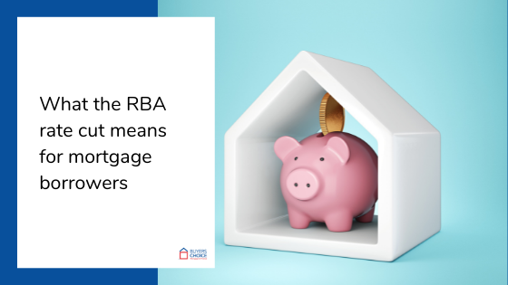 What the RBA rate cut means for mortgage borrowers